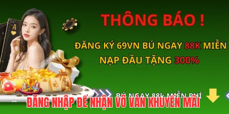 Bỏ túi các khuyến mãi hot khi bạn truy cập nhà cái thành công