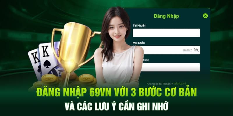 Hướng dẫn 3 bước đăng nhập 69VN chuẩn cơ bản cho người mới tham gia 