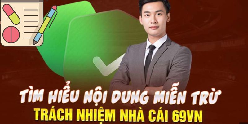 Nội dung liên quan đến vấn đề miễn trừ trách nhiệm tại nhà cái 69vn